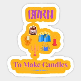 Born To Make Candles Sticker